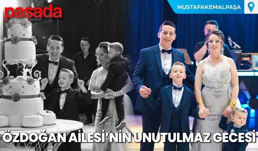 Özdoğan Ailesi'nin Unutulmaz Gecesi