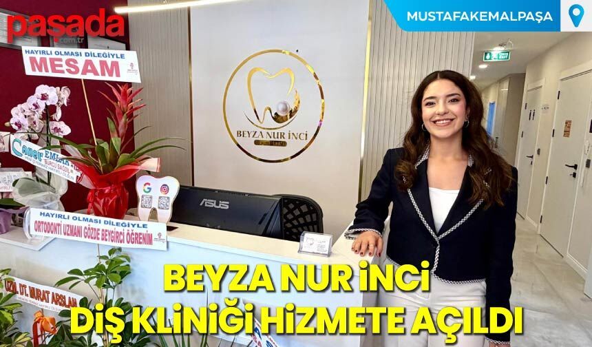 Beyza Nur İnci Diş Kliniği Hizmete Açıldı