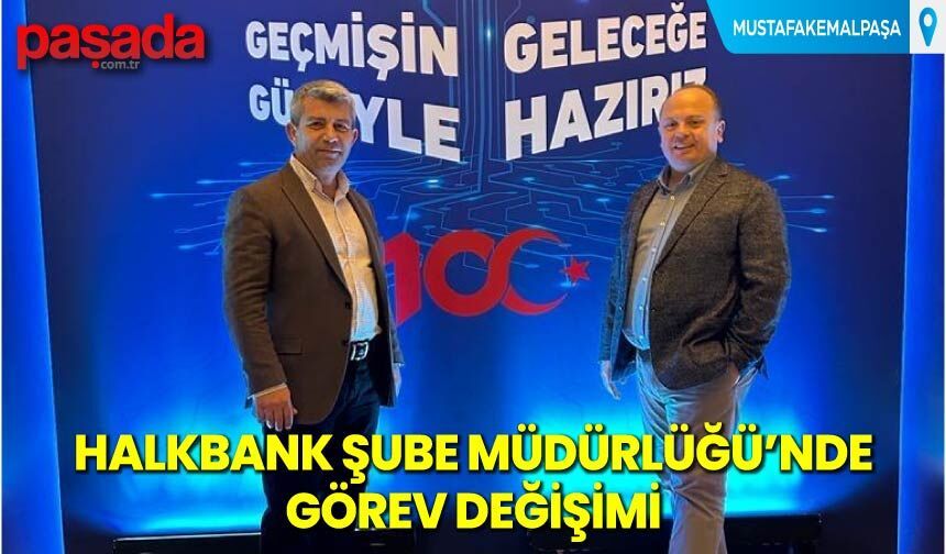 Halkbank Şube Müdürlüğü'nde Görev Değişimi