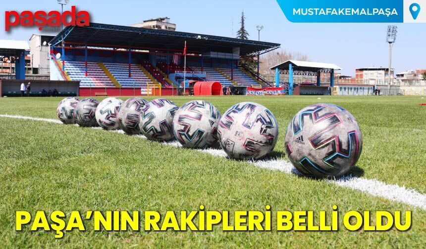Paşa'nın Rakipleri Belli Oldu