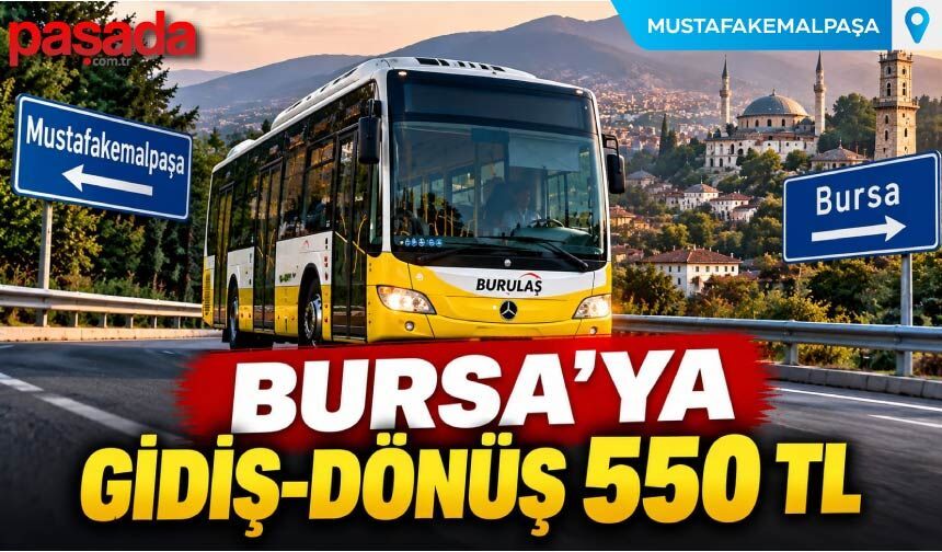 Bursa'ya Gidiş-Dönüş 550 TL