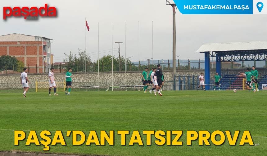 Paşa'dan Tatsız Prova