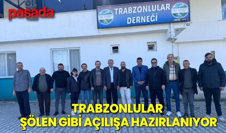 Trabzonlular Şölen Gibi Açılışa Hazırlanıyor