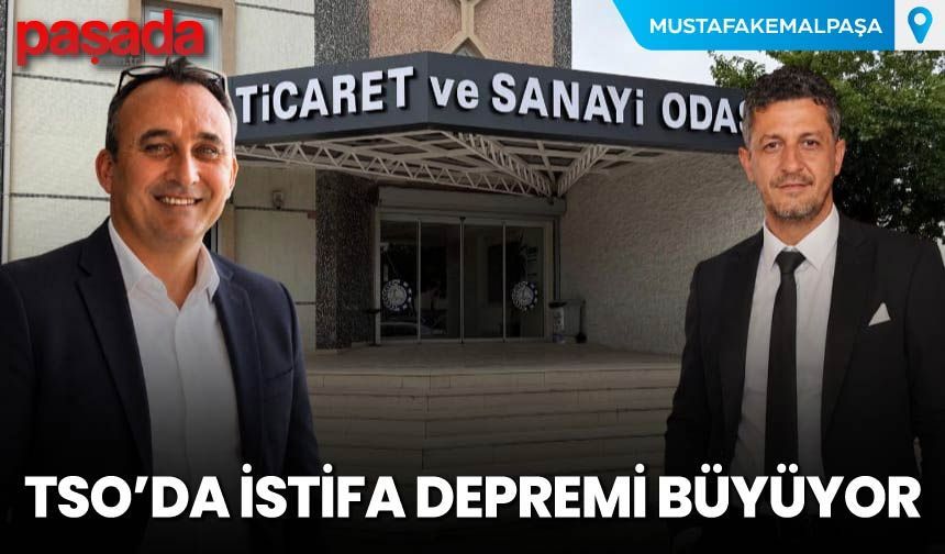 TSO'da İstifa Depremi Büyüyor